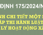 QUY ĐỊNH MỚI NGHỊ ĐỊNH 175/2024/NĐ-CP QUY ĐỊNH CHI TIẾT MỘT SỐ ĐIỀU VÀ BIỆN PHÁP THI HÀNH LUẬT XÂY DỰNG VỀ QUẢN LÝ HOẠT ĐỘNG XÂY DỰNG